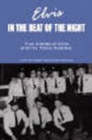 Elvis, In the Beat of the Night: True stories of Elvis and his police buddies 0978853407 Book Cover