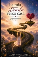 La mia strada verso casa (Italian Edition) B0HG8BLND8 Book Cover