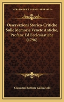 Osservazioni Storico-Critiche Sulle Memorie Venete Antiche, Profane Ed Ecclesiastiche (1796) 1166176274 Book Cover