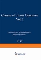 Classes of Linear Operators Vol. I 3034875118 Book Cover