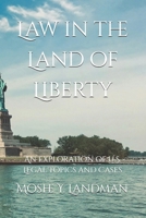 Law in the Land of Liberty: An Exploration of U.S. Legal Topics and Cases B0F66JVRYR Book Cover