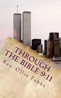 Through the Bible 9: 11: A Tribute to 9/11 1500763381 Book Cover