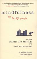 Mindfulness for Busy People. Turning Frantic and Frazzled into Calm and Composed 1292186402 Book Cover