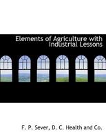 Elements of Agriculture with Industrial Lessons 1358189404 Book Cover