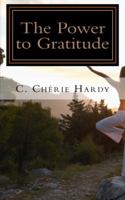 The Power of Gratitude: 365 Inspirational Quotes and Scriptures for Healing Your Mind, Body and Heart 0990899217 Book Cover