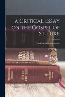 A Critical Essay on the Gospel of St. Luke 1017093326 Book Cover