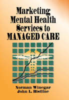 Marketing Mental Health Services to Managed Care 1560243619 Book Cover