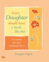 Every Daughter Should Have a Book Like This to Remind Her How Wonderful She Is 1598421956 Book Cover