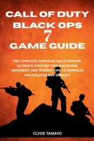 CALL OF DUTY: BLACK OPS 7 GAME GUIDE: The Complete Campaign Walkthrough, Ultimate Strategy for Mastering Movement, and Insider Tips to Dominate Multiplayer and Zombies B0FTMK6R7C Book Cover
