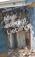 Alles erledigt, Liebling! 1500601640 Book Cover