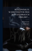 Ausgewählte Schriften FÃ1/4r Den Schulgebrauch Erklärt ... (Greek Edition) 1023962039 Book Cover