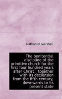 The penitential discipline of the primitive church for the first four hundred years after Christ: t 1117497550 Book Cover
