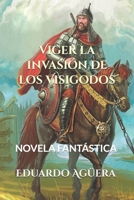 Viger la Invasi?n de Los Visigodos : La Batalla Contra el Mal y el Poder de Los Visigodos 1729448283 Book Cover