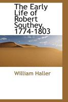 The Early Life of Robert Southey, 1774-1803 1018908250 Book Cover