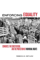Enforcing Equality: Congress, the Constitution, and the Protection of Individual Rights 0814797075 Book Cover