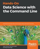 Hands-On Data Science with the Command Line: Automate Everyday Data Science Tasks Using Command-Line Tools 1789132983 Book Cover