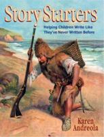 Story Starters: Helping Children Write Like They've Never Written Before 188920904X Book Cover