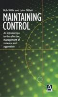 Maintaining Control: An Introduction to the Effective Management of Violence and Aggression 034081036X Book Cover