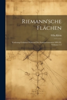 Riemann'sche Flachen: Vorlesung Gehalten Wahrend Des Sommersemesters 1891-92, Volumes 1-2 - Primary Source Edition 1021761362 Book Cover