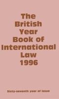 The British Year Book of International Law 1996: Sixty-Seventh Year of Issue Volume 67 0198258836 Book Cover