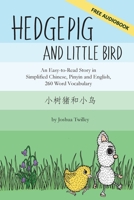 Hedgepig and Little Bird: An Easy-to-Read Story in Simplified Chinese, Pinyin and English, 260 Word Vocabulary 195260169X Book Cover