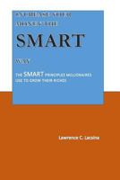 Increase your Money the SMART way: The SMART Principles Millionaires used to grow their Riches 1522958983 Book Cover
