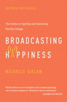 Broadcasting Happiness: The Science of Igniting and Sustaining Positive Change 1941631304 Book Cover