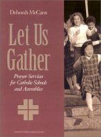 Let Us Gather: Prayer Services for Catholic Schools and Assemblies (Solid Resources for Religion Teachers) 1585952133 Book Cover