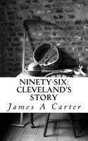 Ninety-Six: Cleveland's Story 1544135742 Book Cover