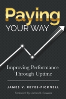 Paying your way: Improving Performance Through Uptime 1393659659 Book Cover