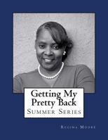 Getting My Pretty Back the Summer Series 2017 154668753X Book Cover