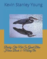 Bobby The Not So Great Blue Heron Book 3: Moving On 1723803383 Book Cover