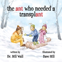 The Ant Who Needed A Transplant 1039134610 Book Cover