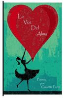 La Voz del Alma: Poemas del Corazon 1491055944 Book Cover