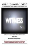 God's Gangsta Child: A Character Witness Testifies on Behalf of the Heavenly Courts 1546379029 Book Cover