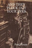 AND THEY PLUCK OUT YOUR EYES 1435704223 Book Cover