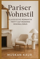 Pariser Wohnstil: Klassische Romantik trifft auf modernen Minimalismus (German Edition) B0FGWGBSP3 Book Cover