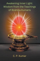 Awakening Inner Light: Wisdom from the Teachings of Brahma Kumaris B0C67X4LHF Book Cover