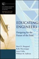 Educating Engineers: Theory, Practice and Imagination (Jb-Carnegie Foundation for the Adavancement of Teaching) 0787977438 Book Cover