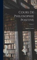 Cours de Philosophie Positive; Volume 4 153496830X Book Cover