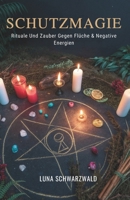 Schutzmagie: Rituale Und Zauber Gegen Flüche & Negative Energien (German Edition) B0GFWHNTKV Book Cover