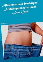 Abnehmen mit fruchtigen Frühlingsrezepten nach Low Carb: Low Carb Rezepte 3743180529 Book Cover