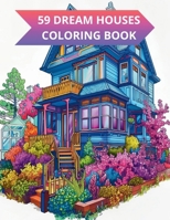 59 Dream Houses to Spark Imagination and Relaxation: Whimsical Cartoon Houses for Women - A Coloring Book with Unique Backgrounds for Creative Soothin B0CVR2WYDZ Book Cover