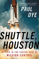 Shuttle, Houston: My Life in the Center Seat of Mission Control 0316454575 Book Cover
