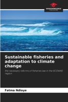 Sustainable fisheries and adaptation to climate change: the necessary reforms of fisheries law in the ECOWAS region 6205864541 Book Cover