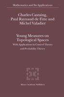 Young Measures On Topological Spaces: With Applications In Control Theory And Probability Theory (Mathematics And Its Applications)