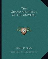 The Grand Architect Of The Universe 1162811625 Book Cover