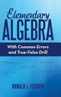 Elementary Algebra: With Common Errors and True-False Drill 1480877107 Book Cover