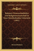 Bolzano's Wissenschaftslehre Und Religionswissenschaft In Einer Beurtheilenden Uebersicht (1841) 1168082277 Book Cover