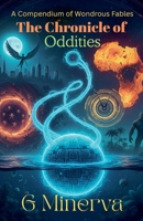 The Chronicle of Oddities: A Compendium of Wondrous Fables B0GD7QDKGG Book Cover